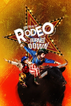 Poster for And Then the Rodeo Burned Down