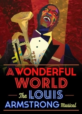 Poster for A Wonderful World: The Louis Armstrong Musical
